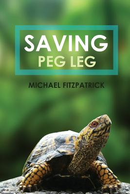 Saving Peg Leg - Fitzpatrick, Michael