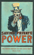 Saving Private Power: The Hidden History of "The Good War"