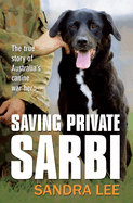 Saving Private Sarbi: The True Story of Australia's Canine War Hero