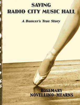 Saving Radio City Music Hall: A Dancer's True Story - Novellino-Mearns, Rosemary