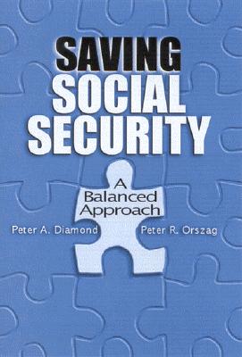 Saving Social Security: A Balanced Approach - Diamond, Peter A, and Orszag, Peter R