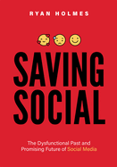 Saving Social: The Dysfunctional Past and Promising Future of Social Media