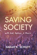 Saving Society with God, Nature, & Music