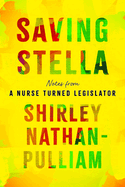 Saving Stella: Notes from a Nurse Turned Legislator
