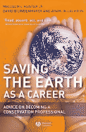 Saving the Earth as a Career: Advice on Becoming a Conservation Professional - Hunter, Malcolm L, and Lindenmayer, David B, and Calhoun, Aram J K