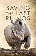 Saving the Last Rhinos: The Life of a Frontline Conservationist