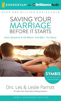 Saving Your Marriage Before It Starts: Seven Questions to Ask Before--And After--You Marry - Parrott, Les And Leslie, Dr. (Read by)