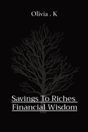 Savings To Riches Financial Wisdom