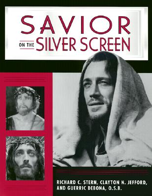 Savior on the Silver Screen - Stern, Richard C, and Jefford, Clayton N, and DeBona, Guerric, Professor, OSB