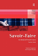 Savoir-Faire: An Advanced French Course - Teacher's Book