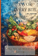 Savor Every Bite: The Art of Mindful Eating