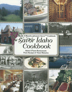 Savor Idaho Cookbook: Idaho's Finest Restaurants & Lodges: Their Recipes & Their Histories
