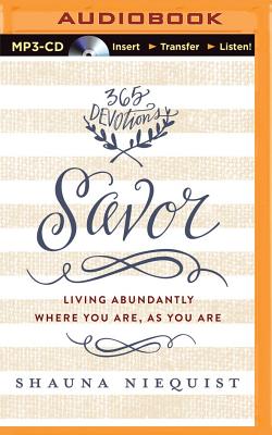 Savor: Living Abundantly Where You Are, as You Are - Niequist, Shauna (Read by)