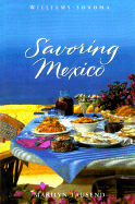 Savoring Mexico: Recipes and Reflections on Mexican Cooking - Tausend, Marilyn