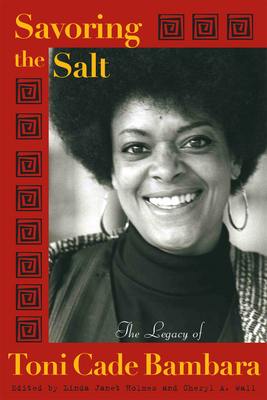 Savoring the Salt: The Legacy of Toni Cade Bambara - Holmes, Linda J (Editor), and Wall, Cheryl A (Editor)