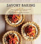 Savory Baking: Warm and Inspiring Recipes for Crisp, Crumbly, Flaky Pastries