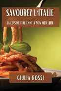 Savourez l'Italie: La Cuisine Italienne  son Meilleur