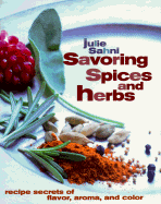 Savouring Spices and Herbs: Recipe Secrets of Flavor, Aroma and Colour