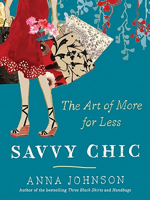 Savvy Chic: The Art of More for Less - Johnson, Anna