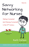 Savvy Networking for Nurses, Revised Edition: Getting Connected and Staying Connected in the 21st Century