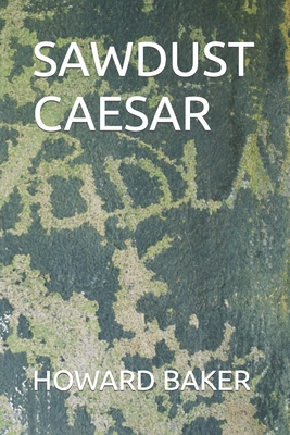 Sawdust Caesar - Baker, Howard