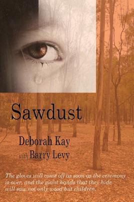 Sawdust... When the Dust Has Settled - Kay, Deborah, and Levy, Deborah, and Levy, Barry