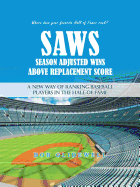 Saws-Season Adjusted Wins Above Replacement Score: A New Way of Ranking Baseball Players in the Hall of Fame