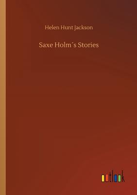 Saxe Holms Stories - Jackson, Helen Hunt