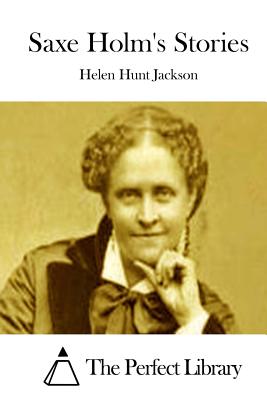 Saxe Holm's Stories - The Perfect Library (Editor), and Jackson, Helen Hunt