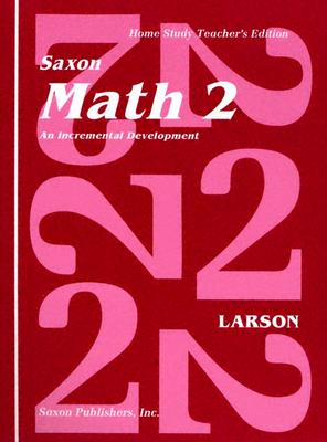 Saxon Math 2 an Incremental Development Home Study - Larson, Nancy, and Paolino, Roseann, and Wescoatt, Dee Dee