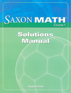 Saxon Math Course 1 Solutions Manual