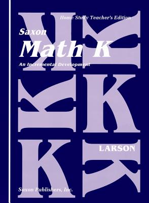 Saxon Math K Home Study Teachers Manual First Edition - Larson, and 0102, and Saxon Publishers (Prepared for publication by)