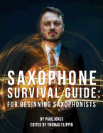 Saxophone Survival Guide: For Beginning Saxophonists