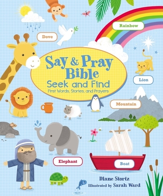 Say and Pray Bible Seek and Find: First Words, Stories, and Prayers - Stortz, Diane M.