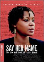 Say Her Name: The Life and Death of Sandra Bland - David Heilbroner; Kate Davis