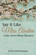 Say It Like Miss Austen: A Jane Austen Phrase Thesaurus