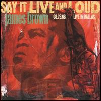 Say It Live and Loud: Live in Dallas, August 26, 1968 - James Brown