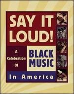 Say It Loud! A Celebration of Black Music in America [Box Set] - Various Artists