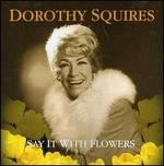 Say It with Flowers [EMI Gold] - Dorothy Squires