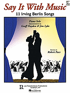 Say It with Music - 11 Irving Berlin Songs: Piano Solo with CD