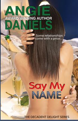 Say My Name: Decadent Delight - Daniels, Angie