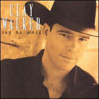 Say No More - Clay Walker