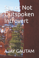 Say or Not Outspoken Introvert