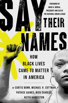 Say Their Names: How Black Lives Came to Matter in America - Bunn, Curtis, and Cottman, Michael H, and Gaines, Patrice