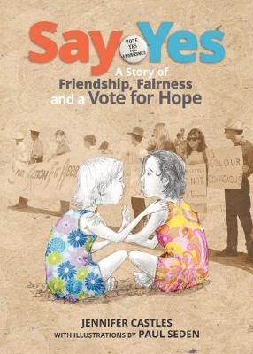 Say Yes: A Story of Friendship, Fairness and a Vote for Hope - Castles, Jennifer