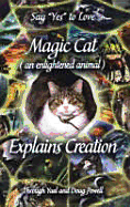 Say 'Yes' to Love: Magic Cat (An Enlightened Animal) Explains Creation - Powell, Yael, and Powell, Doug