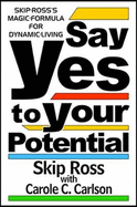 Say Yes to Your Potential - Ross, Skip