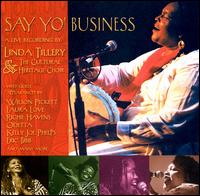 Say Yo' Business: Live! - Linda Tillery & Cultural Heritage Choir and Frie
