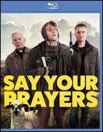 Say Your Prayers [Blu-ray]