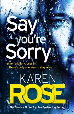 Say You're Sorry (The Sacramento Series Book 1): when a killer closes in, there's only one way to stay alive - Rose, Karen